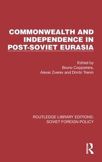 bokomslag Commonwealth and Independence in Post-Soviet Eurasia