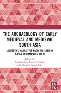 bokomslag The Archaeology of Early Medieval and Medieval South Asia