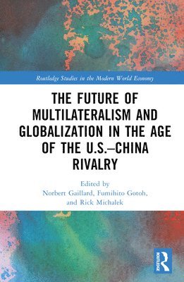 The Future of Multilateralism and Globalization in the Age of the U.S.China Rivalry 1