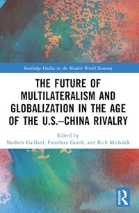 bokomslag The Future of Multilateralism and Globalization in the Age of the U.S.China Rivalry