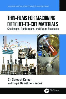 Ch Sateesh Kumar, Filipe Daniel Fernandes, South Africa) Kumar, Ch Sateesh (University of Johannesburg, Portugal) Fernandes, Filipe Daniel (ISEP — School of Engineering, Polytechnic of Porto - Thin-Films for Machining Difficult-to-Cut Materials, Inbunden