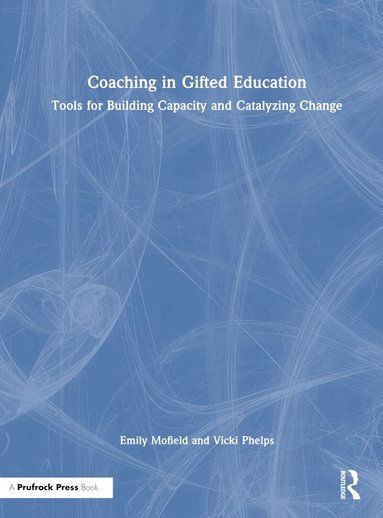 Emily Mofield, Vicki Phelps - Coaching in Gifted Education, Inbunden
