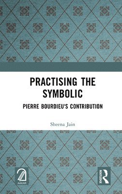 Sheena Jain - Practising the Symbolic, Inbunden