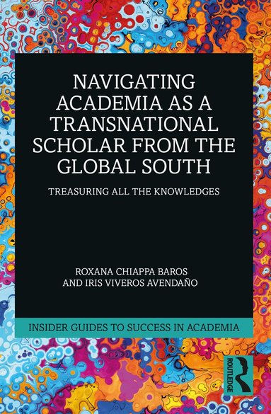 Roxana Chiappa Baros, Iris Viveros Avendaño - Navigating Academia as a Transnational Scholar from the Global South, Häftad