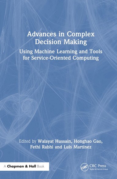 Walayat Hussain, Honghao Gao, Fethi Rabhi, Luis Martínez - Advances in Complex Decision Making, Inbunden