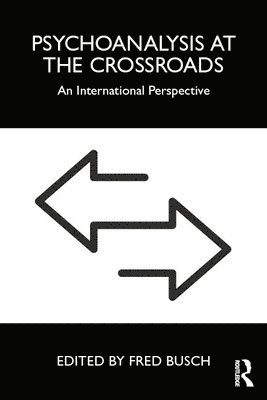 Fred Busch, Boston Psychoanalytic Institute and Society) Busch, Fred (Training and Supervising Analyst - Psychoanalysis at the Crossroads, Häftad