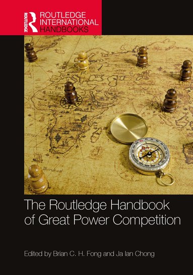 Brian C. H. Fong, Chong Ja Ian - Routledge Handbook of Great Power Competition, Häftad