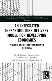 bokomslag An Integrated Infrastructure Delivery Model for Developing Economies