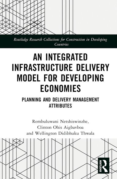 Rembuluwani Netshiswinzhe, Clinton Aigbavboa, Wellington Didibhuku Thwala - Integrated Infrastructure Delivery Model for Developing Economies, Inbunden