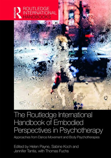 Helen Payne, Sabine Koch, Jennifer Tantia - Routledge International Handbook of Embodied Perspectives in Psychotherapy, Häftad