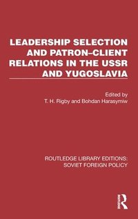 bokomslag Leadership Selection and PatronClient Relations in the USSR and Yugoslavia