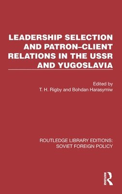 bokomslag Leadership Selection and PatronClient Relations in the USSR and Yugoslavia