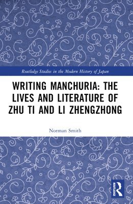 Writing Manchuria: The Lives and Literature of Zhu Ti and Li Zhengzhong 1