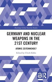 bokomslag Germany and Nuclear Weapons in the 21st Century