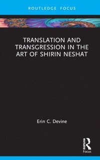 bokomslag Translation and Transgression in the Art of Shirin Neshat