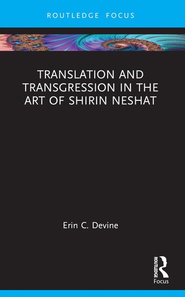 Erin C. Devine - Translation and Transgression in the Art of Shirin Neshat, Häftad