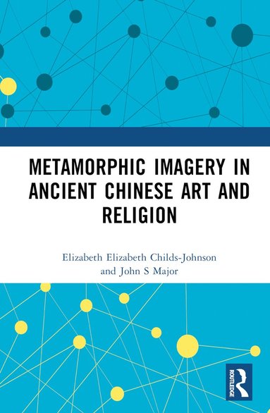 bokomslag Metamorphic Imagery in Ancient Chinese Art and Religion