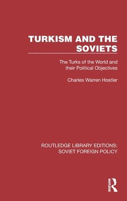 Charles Warren Hostler - Turkism and the Soviets, Inbunden