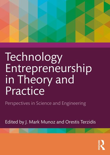 J. Mark Munoz, Orestis Terzidis - Technology Entrepreneurship in Theory and Practice, Häftad