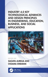 bokomslag Industry 4.0 Key Technological Advances and Design Principles in Engineering, Education, Business, and Social Applications