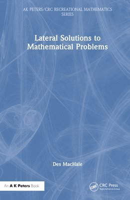 Desmond MacHale, Desmond Machale - Lateral Solutions to Mathematical Problems, Inbunden