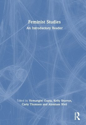 Hemangini Gupta, Kelly Sharron, Carly Thomsen, Abraham Weil, USA) Gupta, Hemangini (Middlebury College, USA) Thomsen, Carly (Middlebury College - Feminist Studies, Inbunden