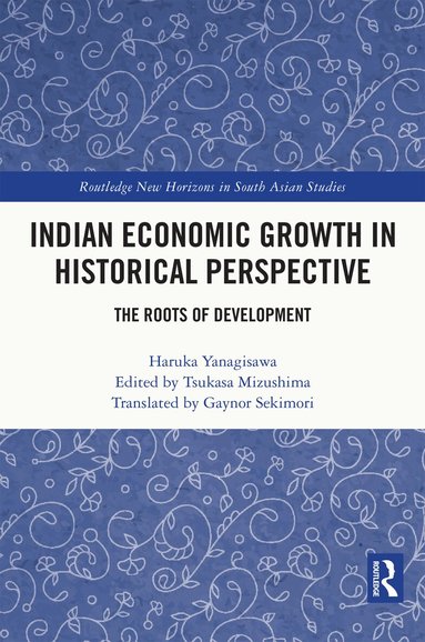Haruka Yanagisawa, Tsukasa Mizushima - Indian Economic Growth in Historical Perspective, Inbunden
