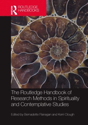 Bernadette Flanagan, Kerri Clough - Routledge Handbook of Research Methods in Spirituality and Contemplative Studies, Inbunden