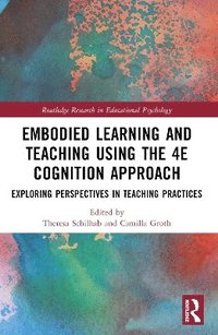 bokomslag Embodied Learning and Teaching Using the 4E Cognition Approach