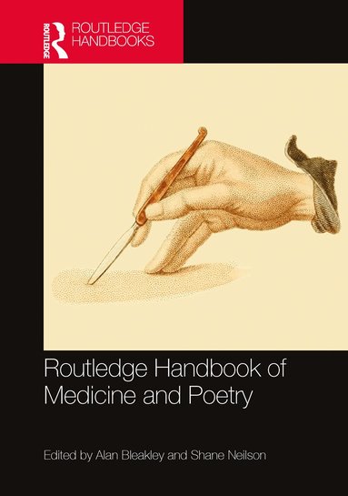 Alan Bleakley, Shane Neilson - Routledge Handbook of Medicine and Poetry, Inbunden