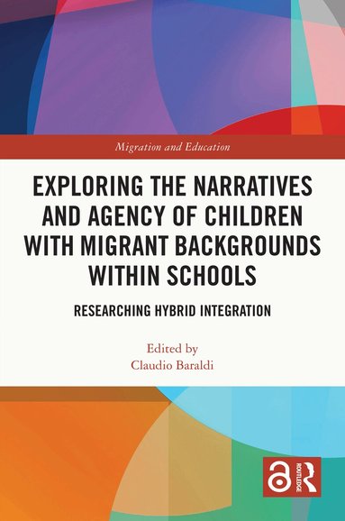 Claudio Baraldi - Exploring the Narratives and Agency of Children with Migrant Backgrounds within Schools, Inbunden