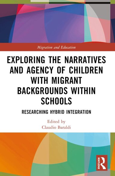 Claudio Baraldi - Exploring the Narratives and Agency of Children with Migrant Backgrounds within Schools, Häftad