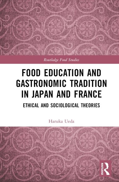 bokomslag Food Education and Gastronomic Tradition in Japan and France