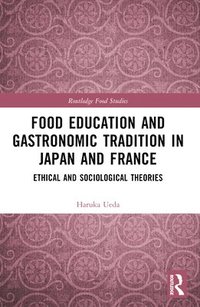 bokomslag Food Education and Gastronomic Tradition in Japan and France