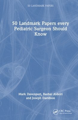 50 Landmark Papers every Pediatric Surgeon Should Know 1