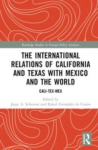 bokomslag The International Relations of California and Texas with Mexico and the World