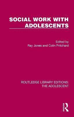 Ray Jones, Colin Pritchard - Social Work with Adolescents, Inbunden