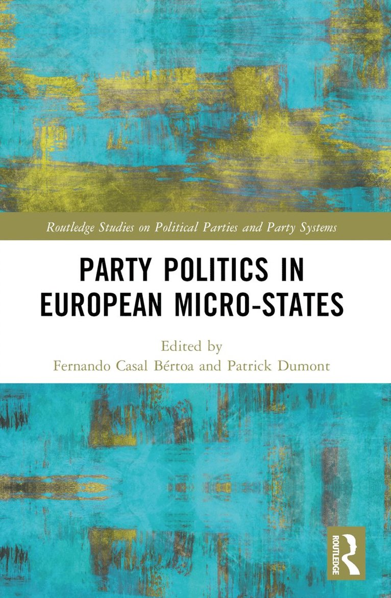 Fernando Casal Bértoa, Patrick Dumont, UK) Casal Bertoa, Fernando (University of Nottingham, Australia.) Dumont, Patrick (Australian National University - Party Politics in European Microstates, Häftad