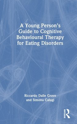 bokomslag A Young Persons Guide to Cognitive Behavioural Therapy for Eating Disorders