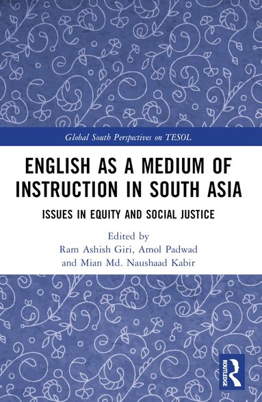 Ram Ashish Giri, Amol Padwad, Mian Md. Naushaad Kabir - English as a Medium of Instruction in South Asia, Häftad