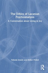 bokomslag The Ethics of Lacanian Psychoanalysis