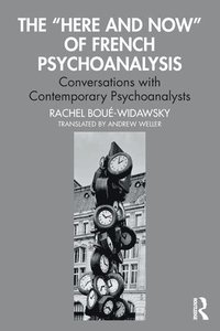 bokomslag The Here and Now of French Psychoanalysis