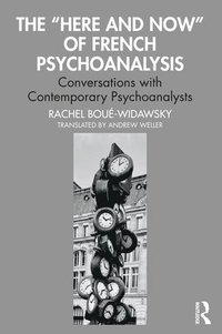 bokomslag The Here and Now of French Psychoanalysis