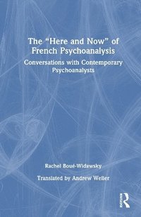 bokomslag The Here and Now of French Psychoanalysis