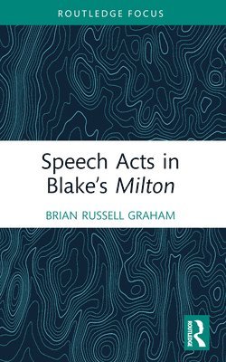 Speech Acts in Blake’s Milton