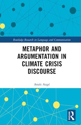 Anaïs Augé, Anais Auge, Anaïs - Metaphor and Argumentation in Climate Crisis Discourse, Inbunden