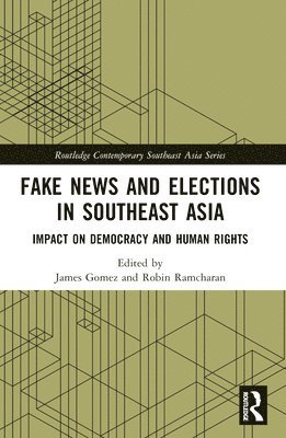 James Gomez, Robin Ramcharan, Thailand) Gomez, James (Asia Centre, Thailand) Ramcharan, Robin (Asia Centre, Thailand, Mahidol University - Fake News and Elections in Southeast Asia, Häftad