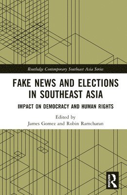James Gomez, Robin Ramcharan, Thailand) Gomez, James (Asia Centre, Thailand) Ramcharan, Robin (Asia Centre, Thailand, Mahidol University - Fake News and Elections in Southeast Asia, Inbunden