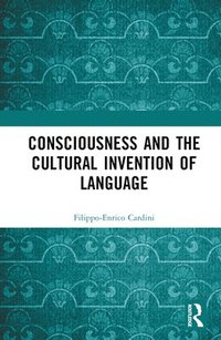 bokomslag Consciousness and the Cultural Invention of Language