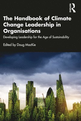 bokomslag The Handbook of Climate Change Leadership in Organisations